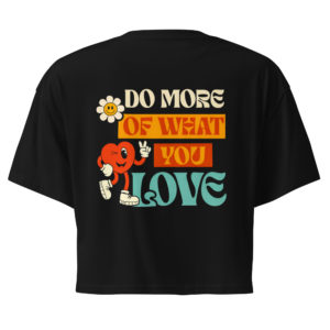 Crop top Do more of what you love